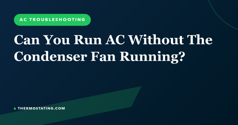 Can You Run AC Without The Condenser Fan Running?