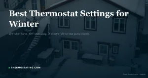 Best Thermostat Settings for Winter: Temperatures That Save Money Without Freezing
