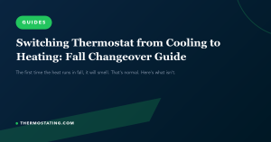 Featured image for: Switching Thermostat from Cooling to Heating: Fall Changeover Guide