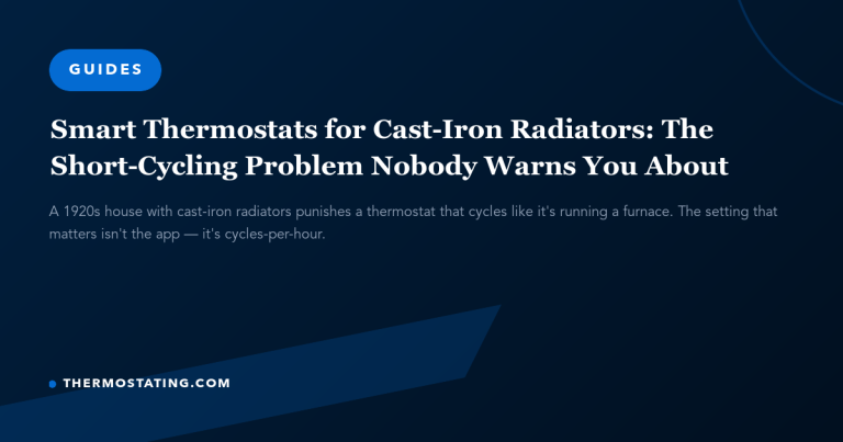 Featured image for: Smart Thermostats for Cast-Iron Radiators: The Short-Cycling Problem Nobody Warns You About